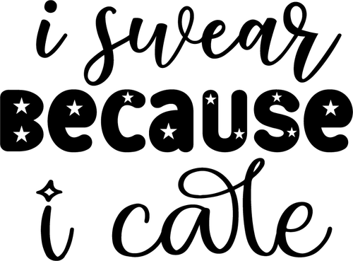 I Swear Because I Care (3) Poster Text for you Canvas Print A0 A1 A2 A3 A4 A5 A6
