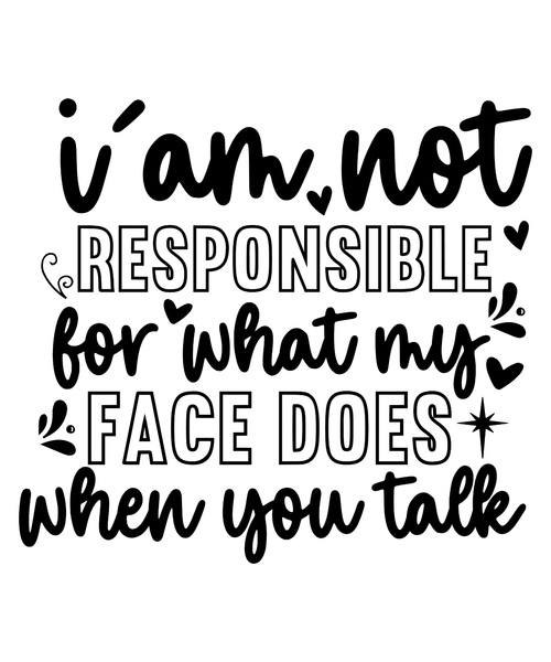 I'am Not Responsible For What My Face Does When You Talk Poster Canvas Movie Fil