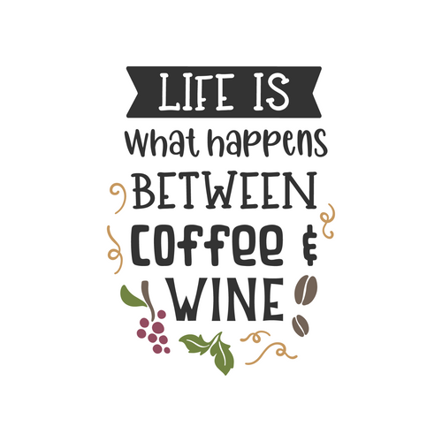 Life Is What Happens Between Coffee and Wine SVG Cut File Poster Canvas Movie Fi