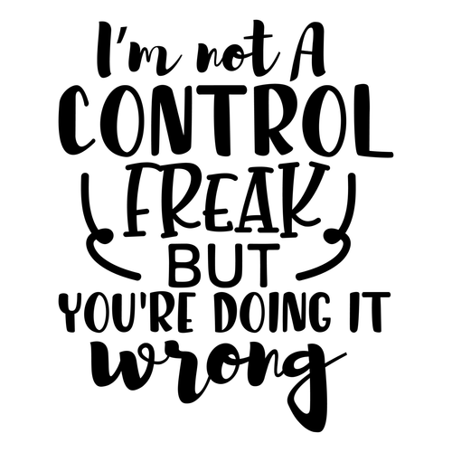 Im not a control freak but youre doing it wrong Poster Canvas Movie Film Print A