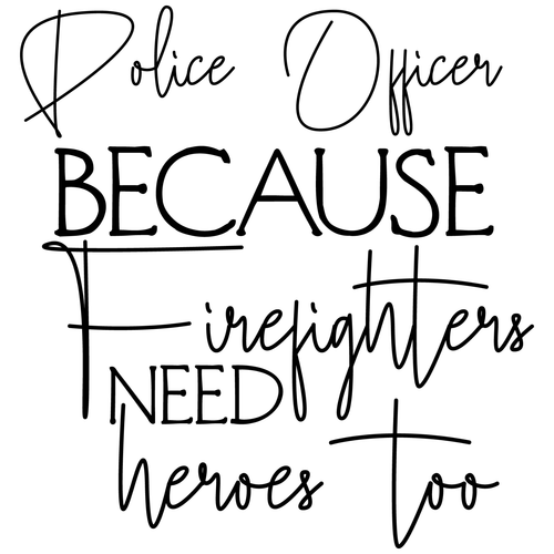 Police Officer Because Firefighters Need heroes too--01 Funny Creative Poster Ca