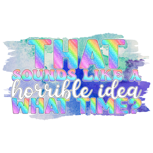 That Sounds Like A Horrible Idea What Time Sublimation-01 Poster Canvas Movie Fi