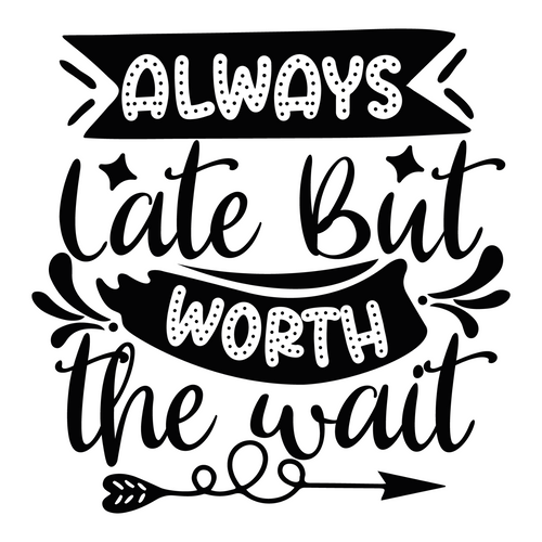 Always late but worth the wait-01 Poster Canvas Movie Film Print A0 A1 A2 A3 A4