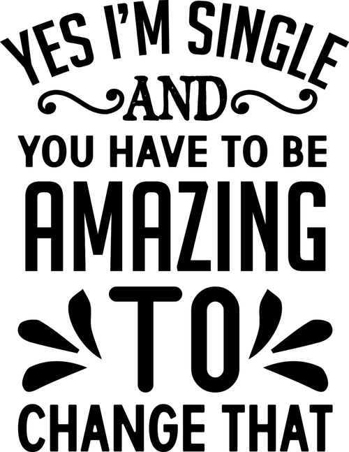 Yes I'm Single And You Have To Be Amazing To Change That Poster Canvas Movie Fil