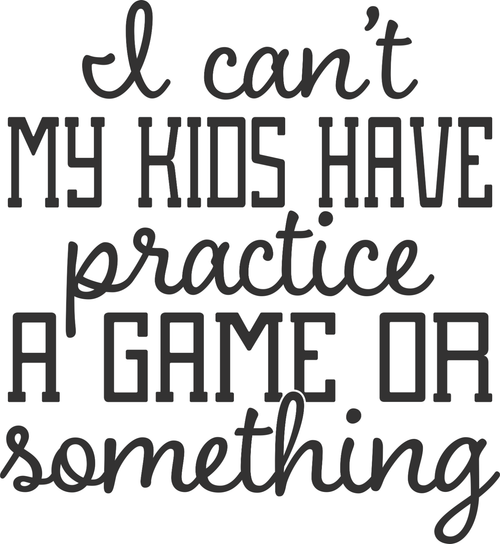 I cant my kids have practice (2) Funny Poster Creative Canvas Print A0 A1 A2 A3