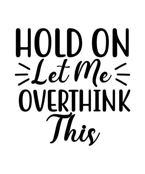 Hold On Let Me Overthink This-01 (30) Poster Canvas Movie Film Print A0 A1 A2 A3