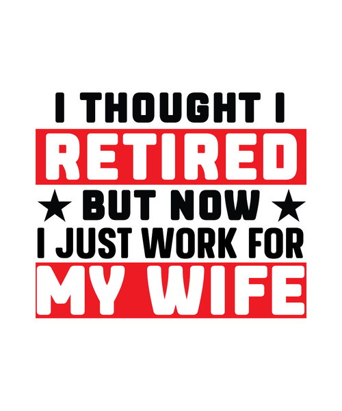 i thought i retired but now i just work for my wife-01 Poster Canvas Movie Film