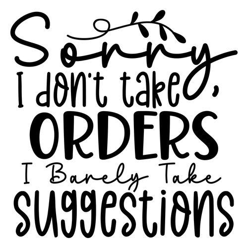 Sorry I dont take orders i barely take suggestions Poster Personalized Canvas Mo