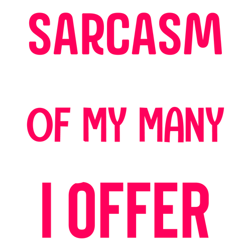 Sarcasm Just One Of My Many Services I Offer-01 Poster Canvas Movie Film Print A