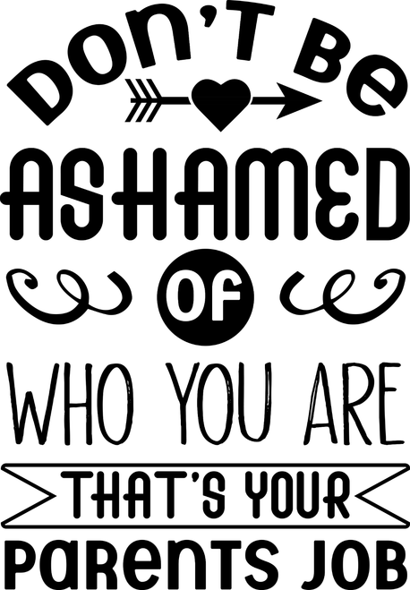 Don't Be Ashamed Of Who You Are That's Your Parents Job Poster Canvas Movie Film