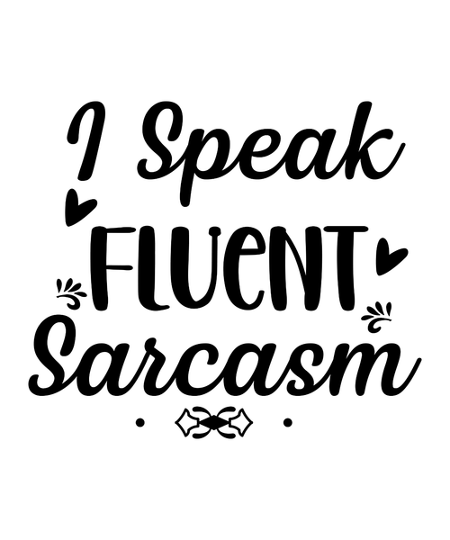 I Speak Fluent Sarcasm (2) Poster Text for you Canvas Print A0 A1 A2 A3 A4 A5 A6