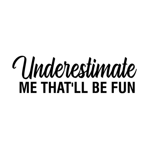 Underestimate Me That'll Be Fun-01 (5) Poster Canvas Movie Film Print A0 A1 A2 A