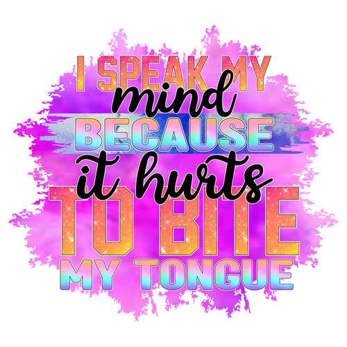 I Speak My Mind Because It Hurts To Bite My Tongue Sublimation-01 (2) Poster Tex