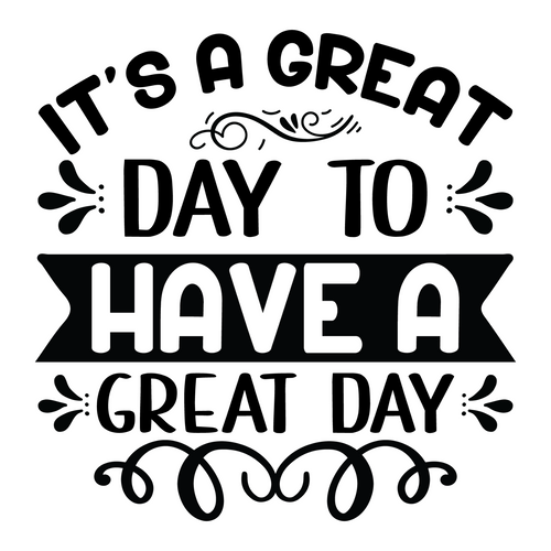 Its a Great Day to Have a Great Day-01 (2) Poster Canvas Movie Film Print A0 A1