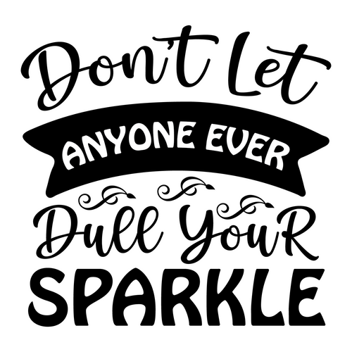 Dont Let Anyone Ever Dull Your Sparkle-01 (2) Poster Canvas Movie Film Print A0