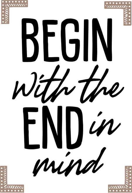 begin with the end in mind (2) Poster Made to Order Canvas Print A0 A1 A2 A3 A4