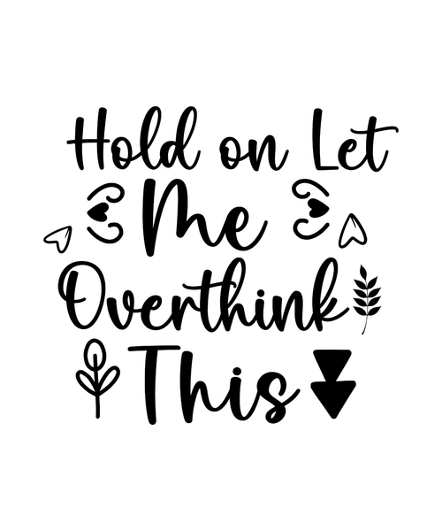 Hold On Let Me Overthink This-01 (5) Poster Canvas Movie Film Print A0 A1 A2 A3