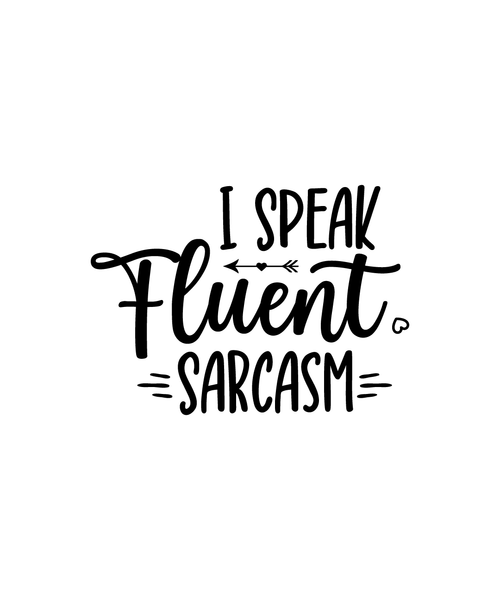 I Speak Fluent Sarcasm-01 (36) Poster Text for you Canvas Print A0 A1 A2 A3 A4 A