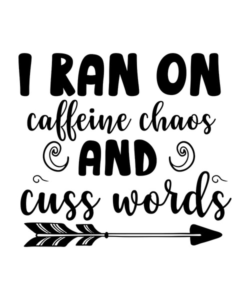 I Ran On Caffeine Chaos And Cuss Words-01 Poster Text for you Canvas Print A0 A1