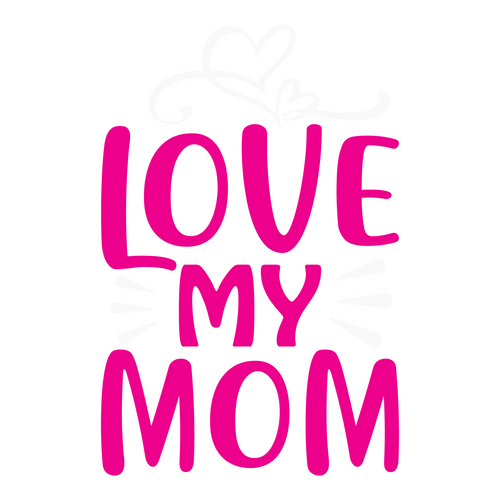 Love my mom-01 (2) Sarcastic Poster Canvas Print A0 A1 A2 A3 A4 A5 A6 Art Wall D