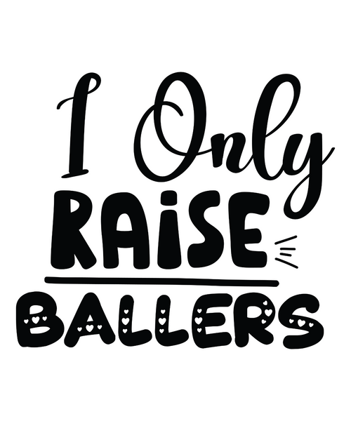 I Only Raise Ballers-01 (2) Poster Text for you Canvas Print A0 A1 A2 A3 A4 A5 A