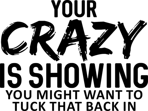 Your crazy is showing (2) Poster Canvas Movie Film Print A0 A1 A2 A3 A4 A5 A6 Ar
