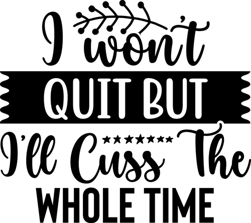 I wont quit but ill cuss the whole time Poster Canvas Movie Film Print A0 A1 A2