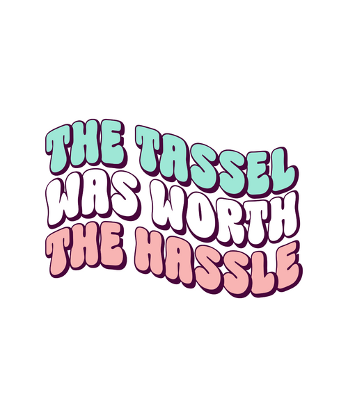 The Tassel Was Worth The Hassle-01 (4) Poster Canvas Movie Film Print A0 A1 A2 A
