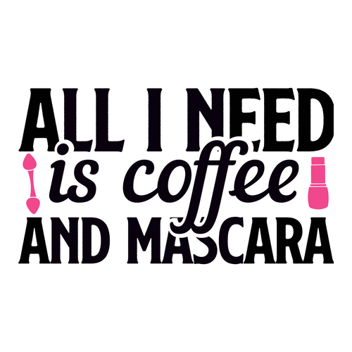 All I need is coffee and mascara=2-01 Fun Gift Poster Canvas Print A0 A1 A2 A3 A