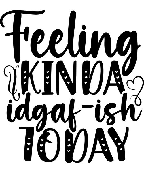 Feeling kinda idgaf-ish today-01 (7) Poster Canvas Movie Film Print A0 A1 A2 A3
