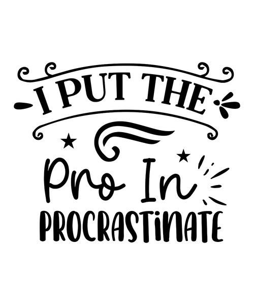 I Put The Pro In Procrastinate-01 (4) Poster Text for you Canvas Print A0 A1 A2