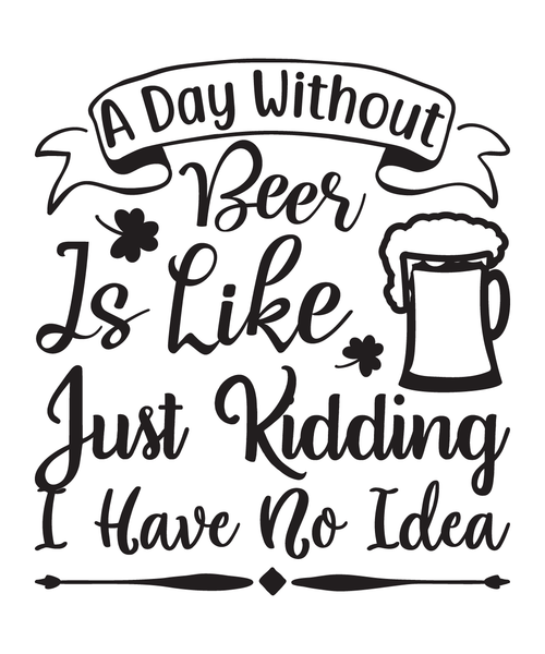 a day without beer is like, just kidding, I have no idea-01 Poster Canvas Movie