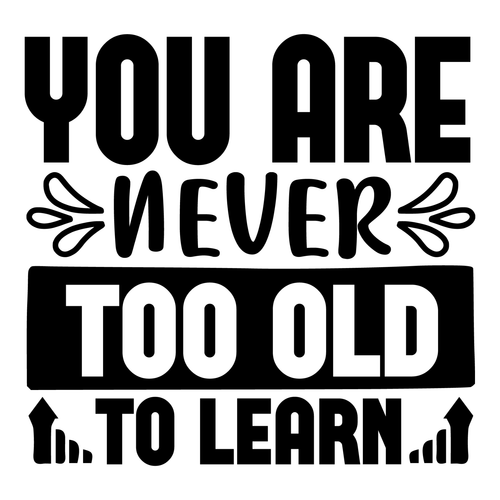 You Are Never Too Old To Learn-01 Poster Canvas Movie Film Print A0 A1 A2 A3 A4