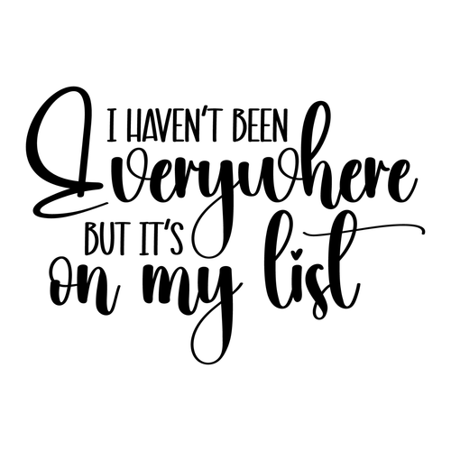 I Havenot Been Everywhere But Its On My List-01 Poster Canvas Movie Film Print A
