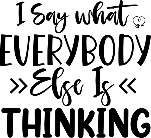 I Say What Everybody Else Is Thinking (2) Poster Text for you Canvas Print A0 A1