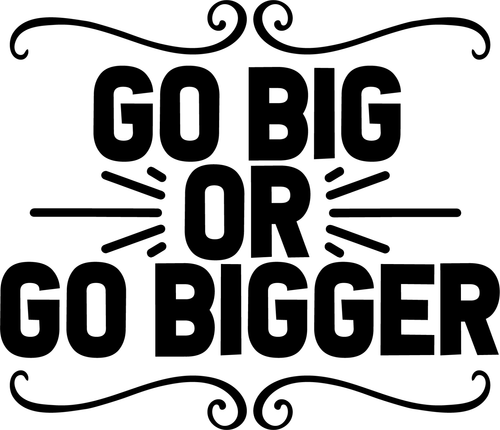 go big or go bigger (2) Poster Canvas Movie Film Print A0 A1 A2 A3 A4 A5 A6 Art