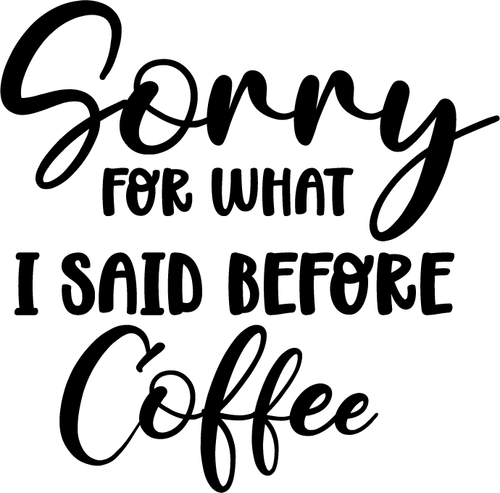 Sorry For What I Said Before Coffee (3) Poster Personalized Canvas Movie Film Pr