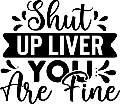 Shut up liver you are fine Poster Personalized Canvas Movie Film Print A0 A1 A2