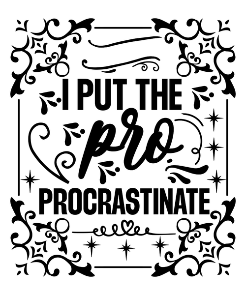 I Put The Pro Procrastinate-01 Poster Text for you Canvas Print A0 A1 A2 A3 A4 A