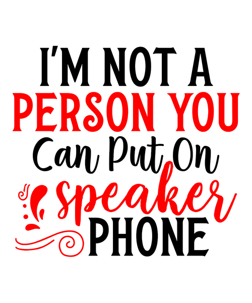 I m not a person you can put on speaker phone-01 Poster Text for you Canvas Prin