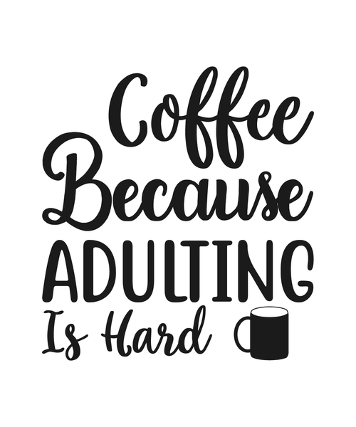 Coffee Because Adulting Is Hard-01 Poster Canvas Movie Film Print A0 A1 A2 A3 A4