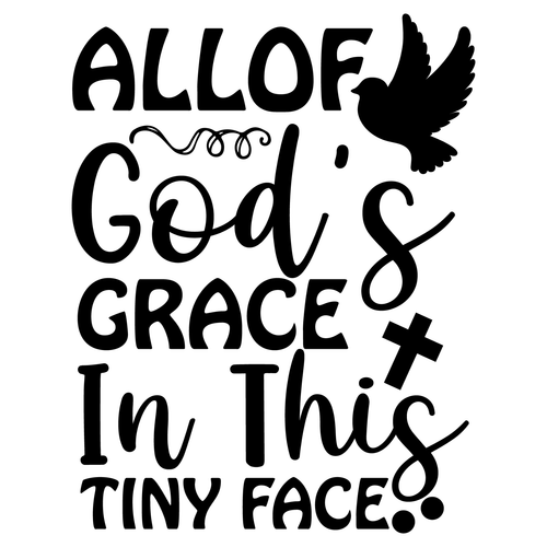 All Of God s Grace In This Tiny Face-01 Fun Gift Poster Canvas Print A0 A1 A2 A3
