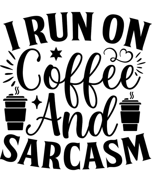 I run on coffee and sarcasm-01 (3) Poster Text for you Canvas Print A0 A1 A2 A3