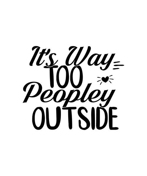 It's Way Too Peopley Outside-01 (9) Poster Canvas Movie Film Print A0 A1 A2 A3 A
