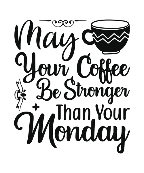 May Your Coffee Be Stronger Than Your Monday Poster Canvas Movie Film Print A0 A