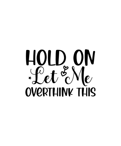 Hold On Let Me Overthink This-01 (27) Poster Canvas Movie Film Print A0 A1 A2 A3