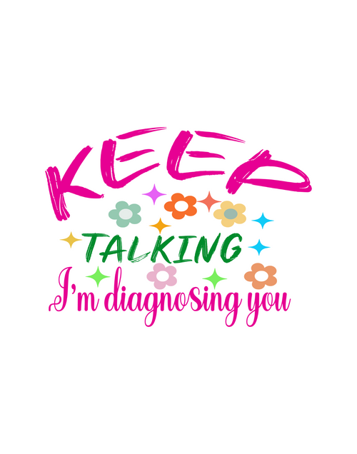 KEEP TALKING I'M DIAGNOSING YOU- SARCASTIC Typography Quote-01 Poster Canvas Mov