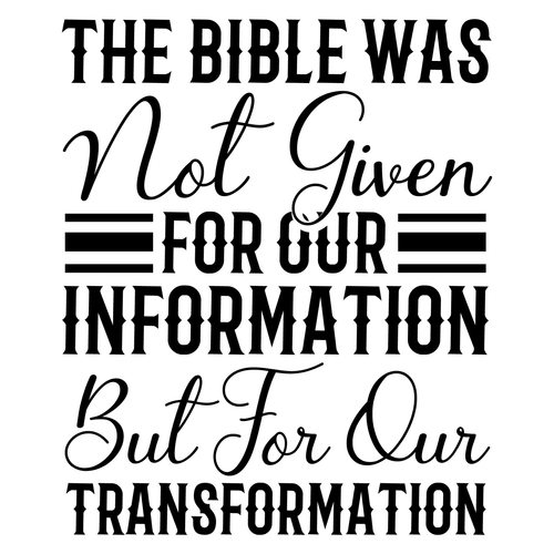 The Bible was not given for our information but for our transformation-01 Poster