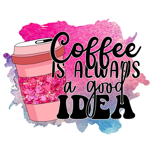 Coffee Is Always A Good Idea Sublimation-01 Poster Canvas Movie Film Print A0 A1