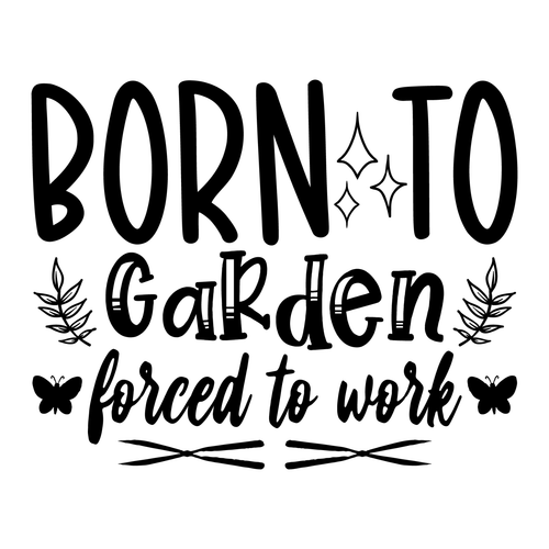 BORN TO GARDEN FORCED TO WORK-01 Poster Canvas Movie Film Print A0 A1 A2 A3 A4 A